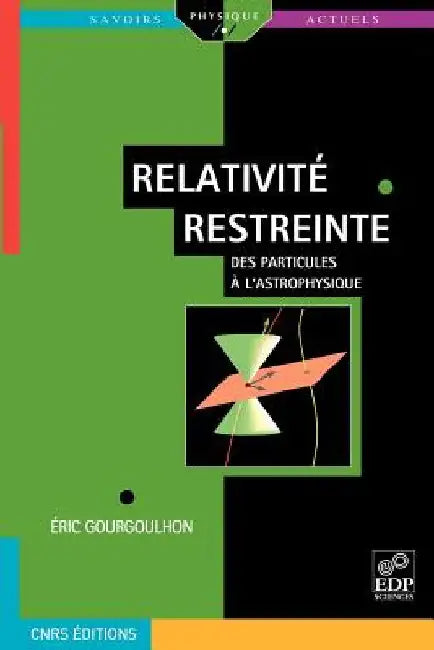 Relativité Restreinte: Des Particules À l'Astrophysique by Gourgoulhon, Eric