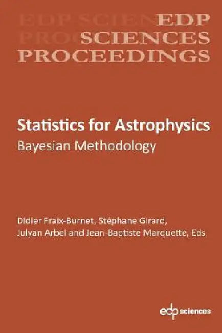 Statistics for Astrophysics: Bayesian Methodology by Didier Fraix‐burnet