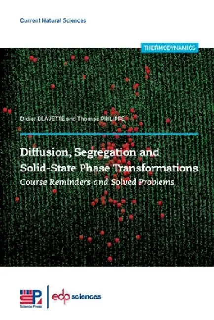 Diffusion, Segregation and Solid-State Phase Transformations: Course Reminders and Solved Problems by Didier Blavette