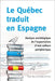 Le Québec Traduit En Espagne: Analyse Sociologique de l'Exportation d'Une Culture Périphérique by María Sierra Córdoba Serrano