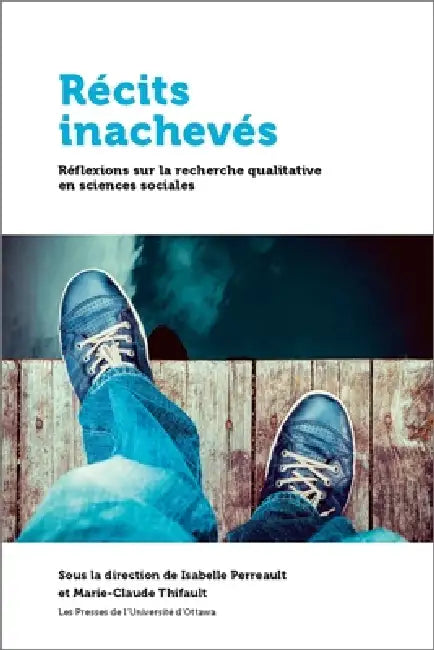 Récits Inachevés: Réflexions Sur Les Défis de la Recherche Qualitative by Isabelle Perreault, Marie-Claude Thifault