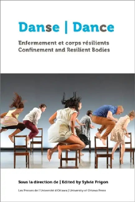 Danse, Enfermement Et Corps Résilients Dance, Confinement and Resilient Bodies by Sylvie Frigon, Carly Annable-Coop, Hannah Beach