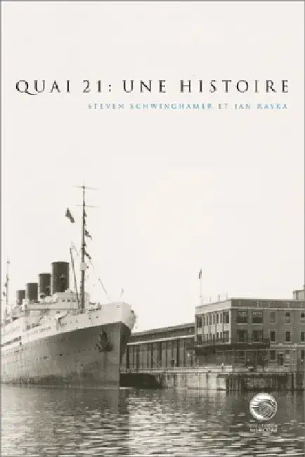 Quai 21: Une Histoire by Steven Schwinghamer