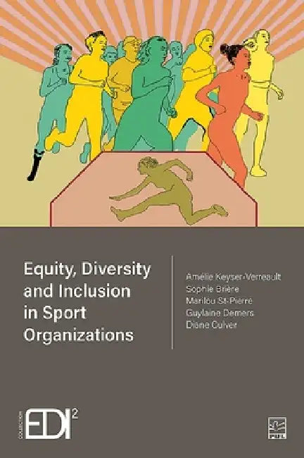 Equity, Diversity and Inclusion in Sport Organizations by Sophie Brière