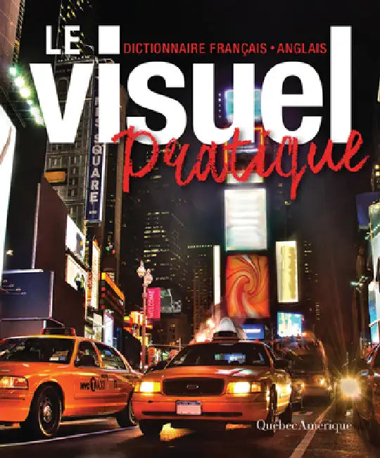 Le Visuel Pratique: Dictionnaire Français-Anglais by Québec Amérique