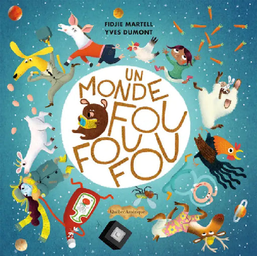Un Monde Fou Fou Fou by Fidjie Martelle, Yves Dumont