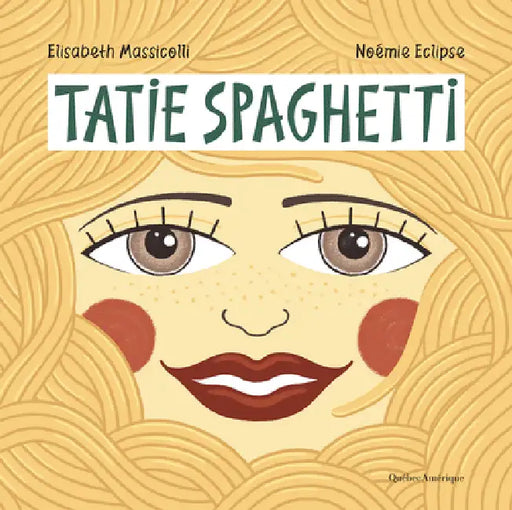 Tatie Spaghetti by Elisabeth Massicoli, Noémie Eclipse