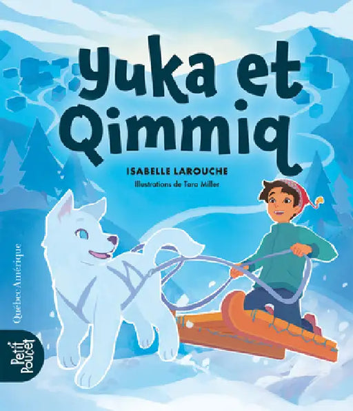Yuka Et Qimmiq by Isabelle Larouche, Tara Miller