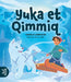 Yuka Et Qimmiq by Isabelle Larouche, Tara Miller