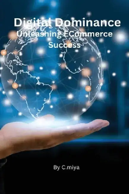 Digital Dominance Unleashing ECommerce Success by Elio E