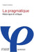La pragmatique: Historique et critique by Latraverse, François