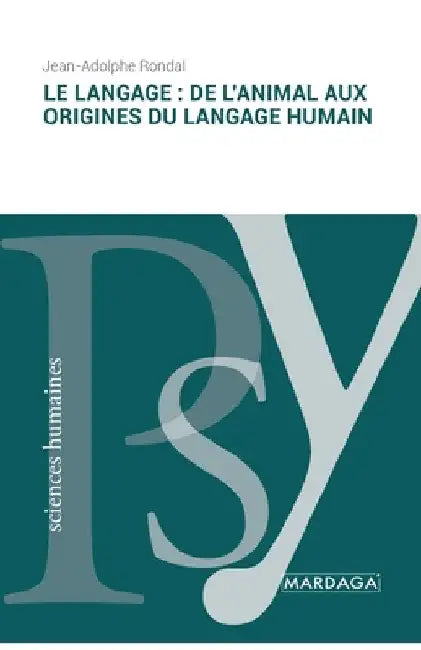 Le langage: de l'animal aux origines du langage humain by Rondal, Jean-Adolphe