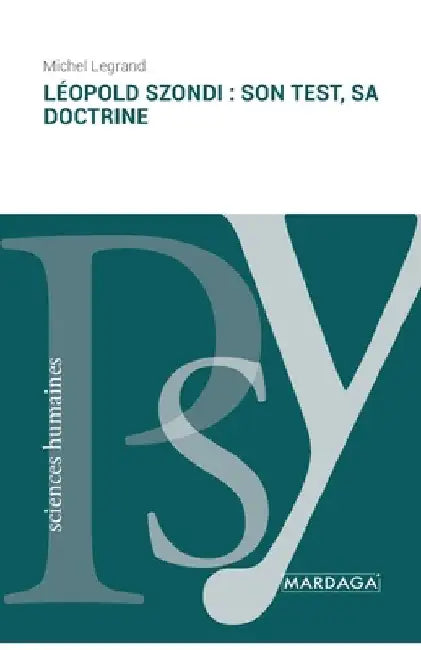 Léopold Szondi: son test, sa doctrine by Michel Legrand