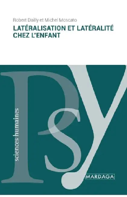 Latéralisation et latéralité chez l'enfant by Dailly, Robert