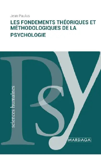 Les fondements théoriques et méthodologiques de la psychologie by Jean Paulus