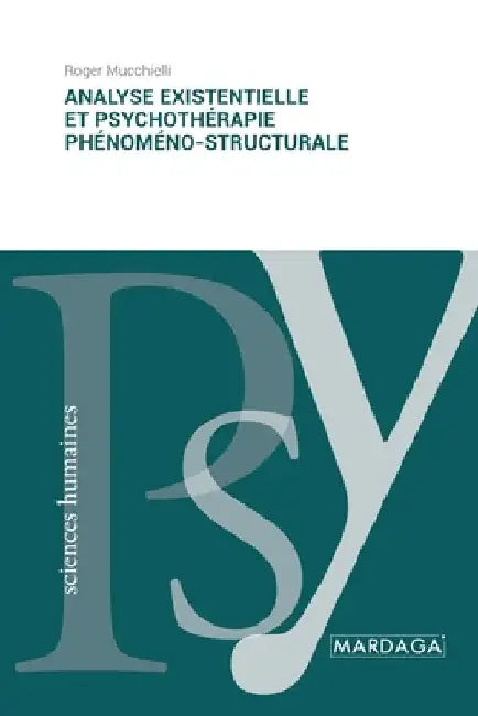 Analyse existentielle et psychothérapie phénoméno-structurale by Mucchielli, Roger