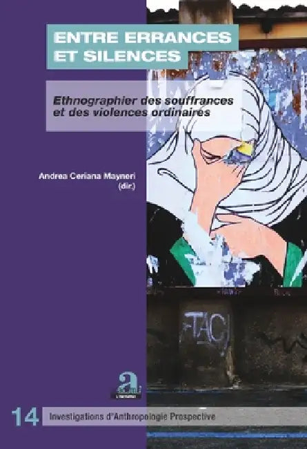 Entre errances et silences: Ethnographier des souffrances et des violences ordinaires by Ceriana Mayneri Andrea