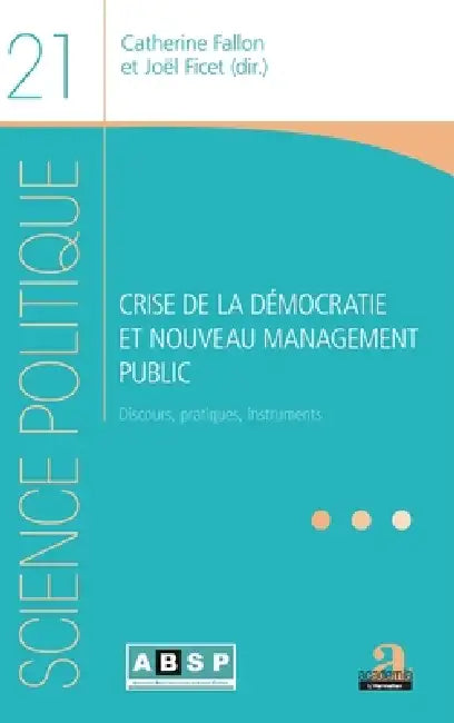 Crise de la démocratie et nouveau management public: Discours, pratiques, instruments by Absp