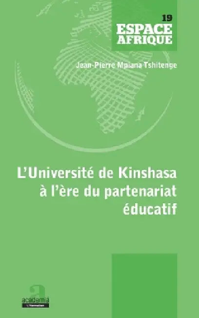 Universite de Kinshasa a l'Ere Du Partenariat Educatif (L') by Jean-Pierre Mpiana Tshitenge