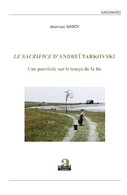 Sacrifice d'Andrei Tarkovski (Le) by Jean-Luc Maroy