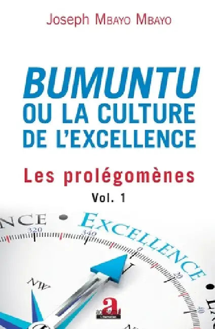 Bumuntu ou la culture de l'excellence: Les prolégomènes by Joseph Mbayo Mbayo