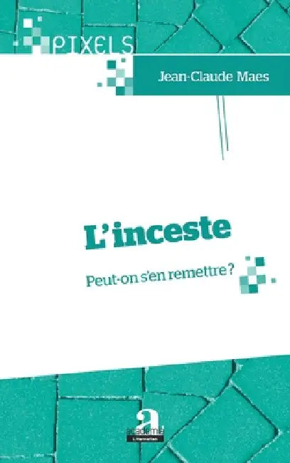 L'inceste: Peut-on s'en remettre ? by Jean-Claude Maes