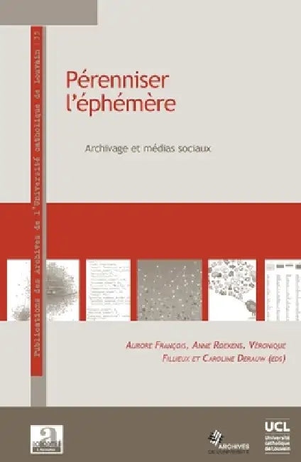 Pérenniser l'éphémère: Archivage et médias sociaux by Fillieux Veronique, Francois Aurore, Roekens Anne