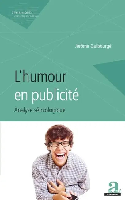 L'humour en publicité: Analyse sémiologique by Guibourge Jerome