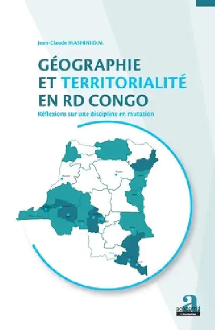 Géographie et territorialité en RD Congo.: Réflexions sur une discipline en mutation by Jean-Claude Mashini