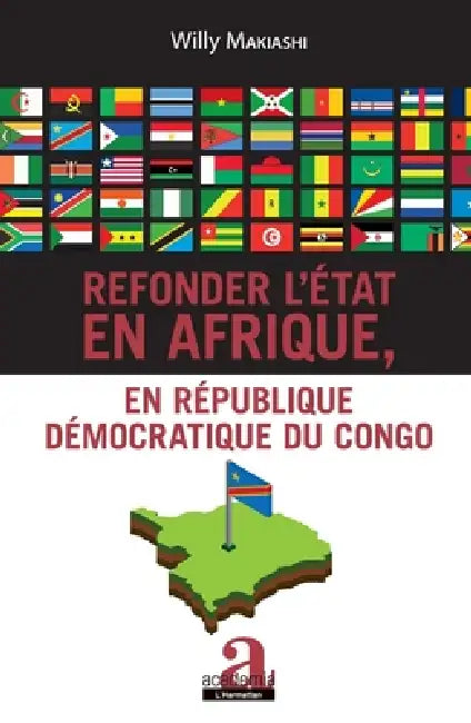Refonder l'État en Afrique, en République Démocratique du Congo by Makiashi Willy