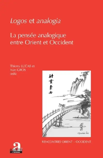 Logos et analogia: La pensée analogique entre Orient et Occident by Ivan Gros, Paul Servais