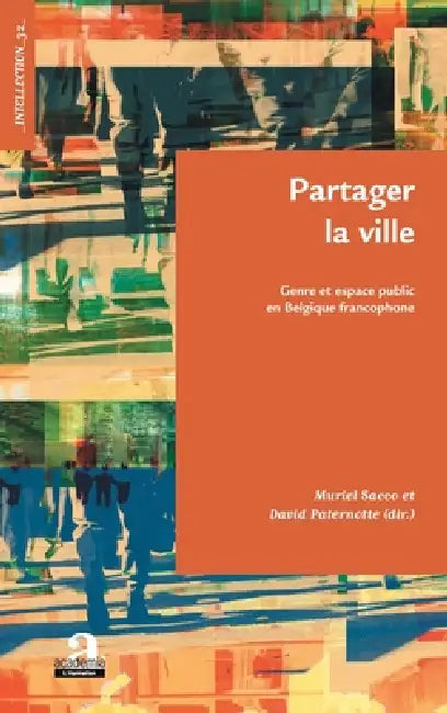 Partager la ville: Genre et espace public en Belgique francophone by Paternotte David, Sacco Muriel