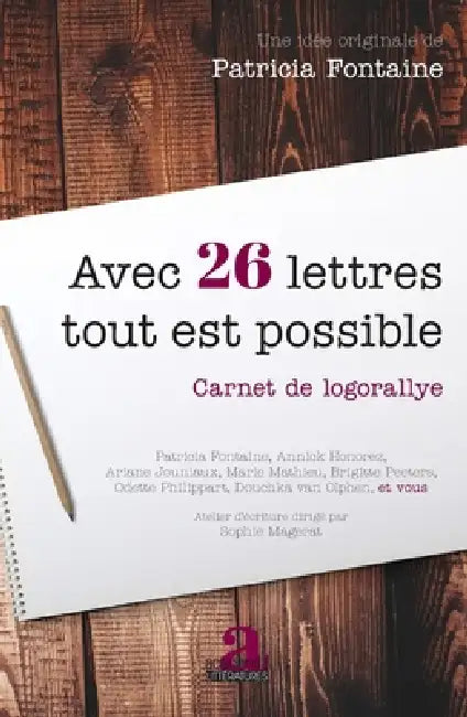 Avec 26 lettres tout est possible: Carnet de logorallye by Patricia Fontaine