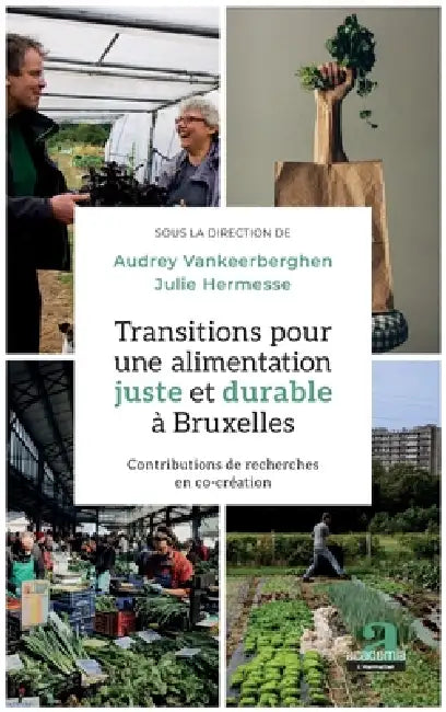 Transitions pour une alimentation juste et durable à Bruxelles: Contributions de recherches en co-création by Julie Hermesse, Audrey Vankeerberghen