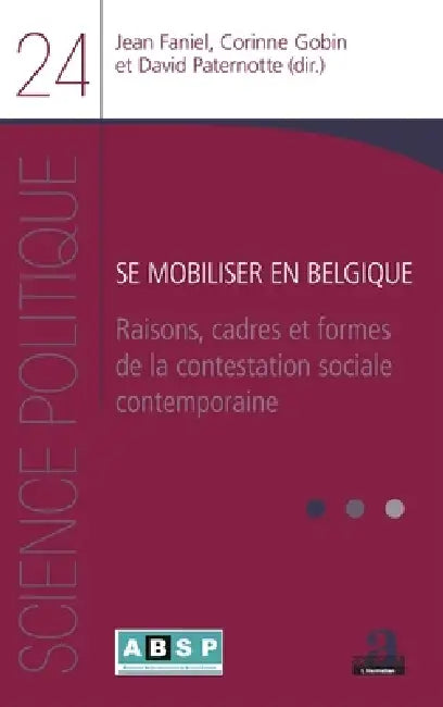 Se mobiliser en Belgique: Raisons, cadres et formes de la contestation sociale contemporaine by Jean Faniel