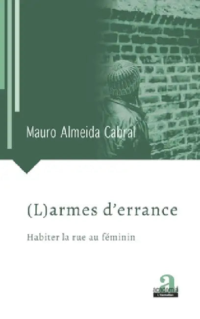 (L)armes d'errance: Habiter la rue au féminin by Mauro Almeida Cabral