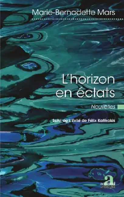 L'horizon en éclats by Marie-Bernadette Mars
