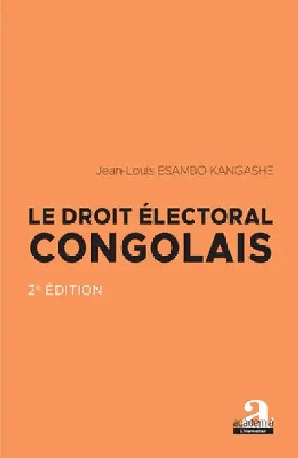 Le droit électoral congolais: 2e édition by Jean-Louis Esambo Kangashe