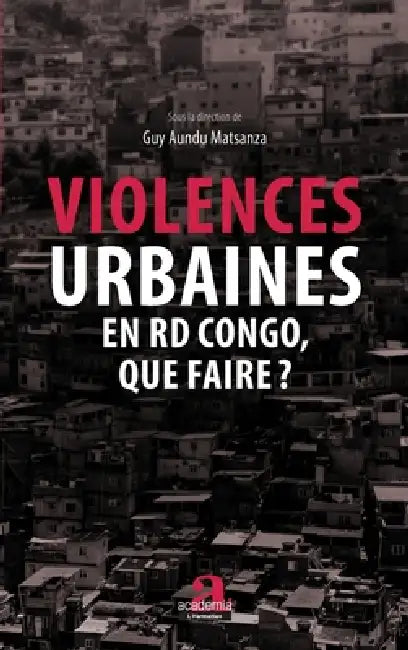 Violences urbaines en RD Congo, que faire? by Guy Aundu Matsanza