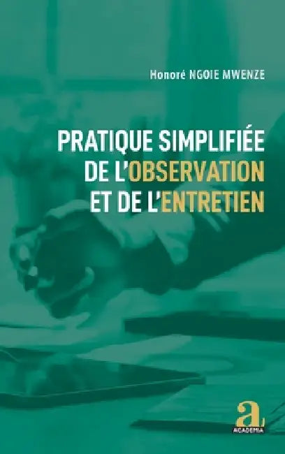 Pratique simplifiée de l'observation et de l'entretien by Mwenze Ngoie Honore