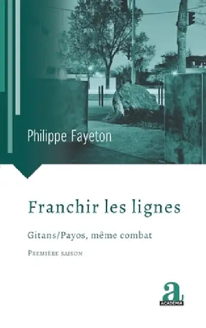 Franchir les lignes: Gitans / Payos, même combat by Philippe Fayeton
