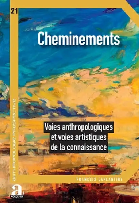 Cheminements: Voies anthropologiques et voies artistiques de la connaissance by François Laplantine