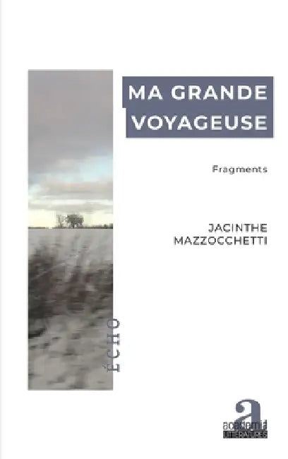 Ma grande voyageuse: Fragments by Jacinthe Mazzocchetti