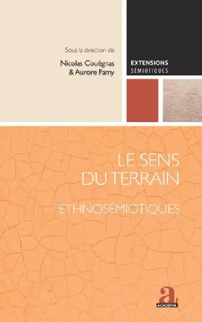 Le sens du terrain: Ethnosémiotiques by Couegnas Nicolas, Famy Aurore