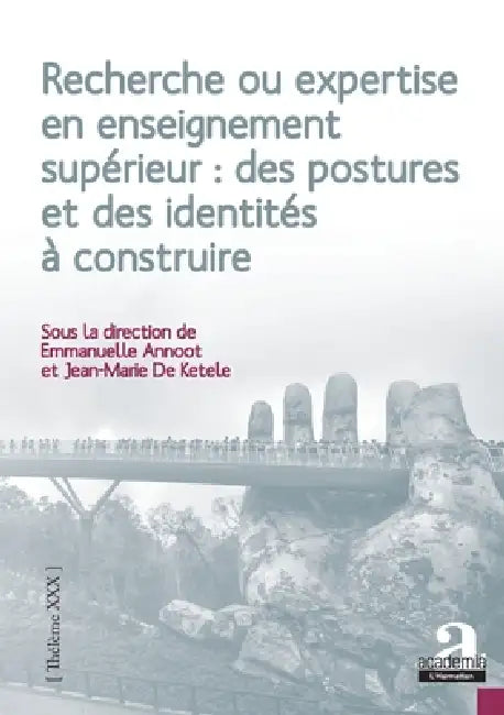 Recherche ou expertise en enseignement supérieur: des postures et des identités à construire by Emmanuelle Annoot, Jean-Marie De Ketele