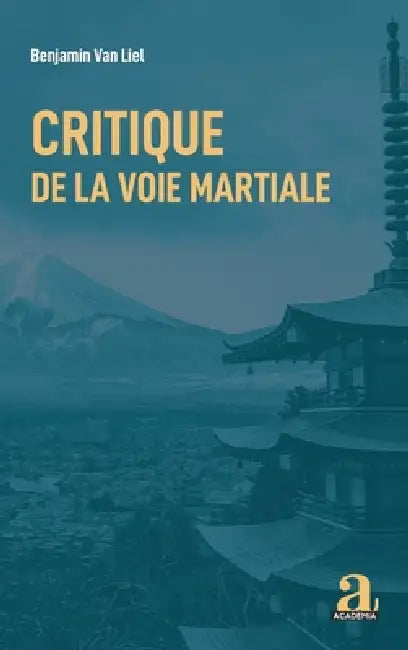 Critique de la voie martiale by Benjamin Van Liel