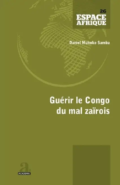 Guérir le Congo du mal zaïrois by Mukoko Samba Daniel