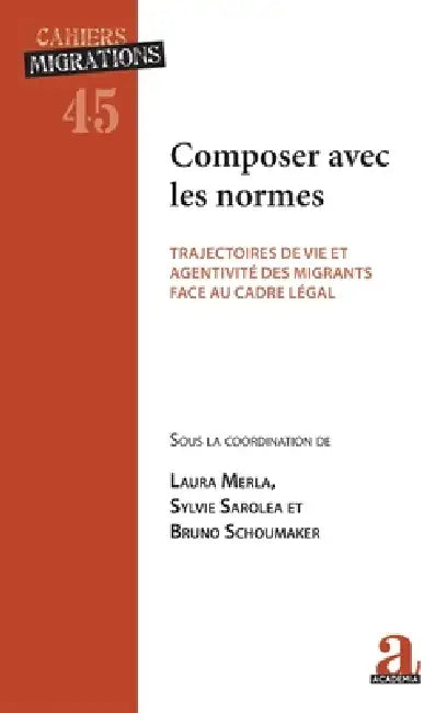 Composer avec les normes: Trajectoires de vie et agentivité des migrants face au cadre légal by Na