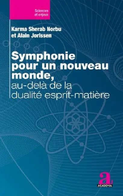 Symphonie pour un nouveau monde, au-delà de la dualité esprit-matière by Jorissen Alain