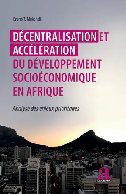 Décentralisation et accélération du développement socioéconomique en Afrique: Analyse des enjeux prioritaires by Na